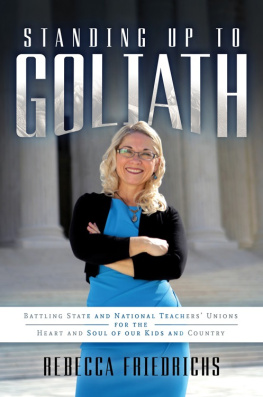Rebecca Friedrichs - Standing Up to Goliath: Battling State and National Teachers Unions for the Heart and Soul of Our Kids and Country