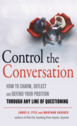 James O. Pyle - Control the Conversation: How to Claim, Deflect and Defend Your Position Through Any Line of Questioning