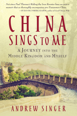 Andrew Singer - China Sings to Me: A Journey Into the Middle Kingdom and Myself