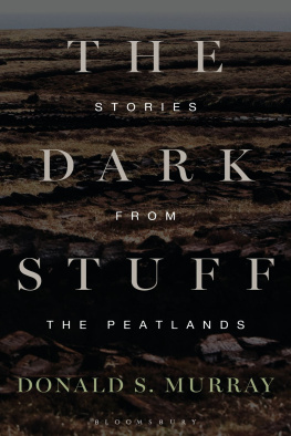 Donald S. Murray - The Dark Stuff: Stories from the Peatlands