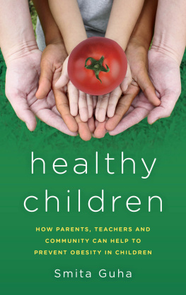 Smita Guha Healthy Children: How Parents, Teachers and Community Can Help To Prevent Obesity in Children