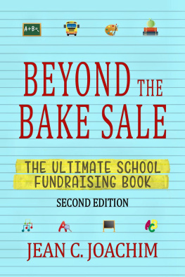 Jean C. Joachim Beyond the Bake Sale: The Ultimate School Fund-Raising Book