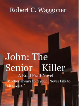 Robert C Waggoner - John: The Senior Killer (A Brad Pratt Novel)