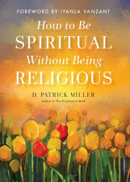 D. Patrick Miller - How to Be Spiritual Without Being Religious