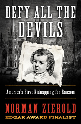 Norman Zierold - Defy All the Devils: Americas First Kidnapping for Ransom