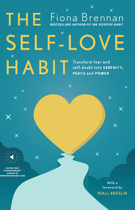 Fiona Brennan - The Self-Love Habit: Transform fear and self-doubt into serenity, peace and power