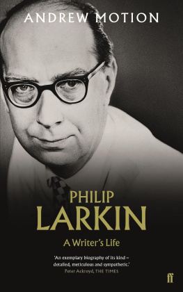 Andrew Motion - Philip Larkin: A Writers Life