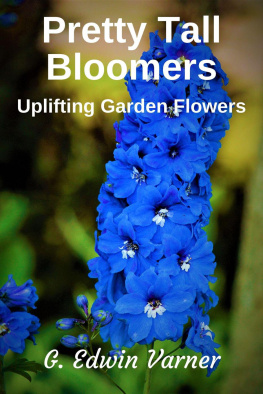 G. Edwin Varner - Pretty Tall Bloomers: Uplifting Garden Flowers
