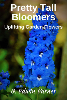 G. Edwin Varner Pretty Tall Bloomers: Uplifting Garden Flowers