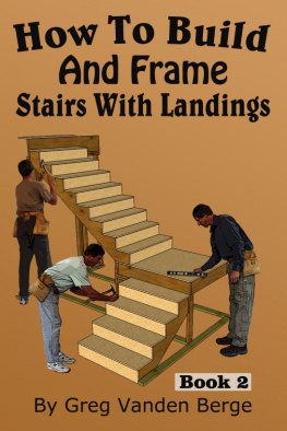 Greg Vanden Berge - How To Build And Frame Stairs With Landings