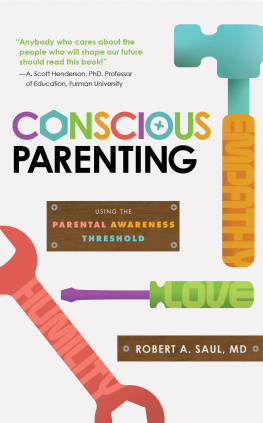 Robert A. Saul Conscious Parenting: Using the Parental Awareness Threshold