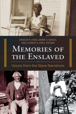 Spencer R. Crew - Memories of the Enslaved: Voices from the Slave Narratives