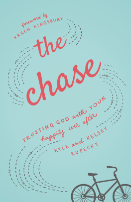 Kyle Kupecky The Chase: Trusting God with Your Happily Ever After