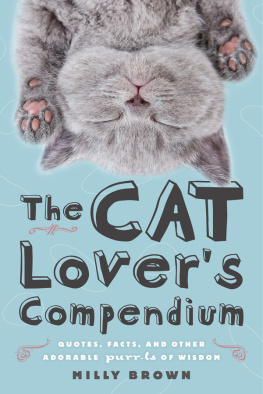 Milly Brown The Cat Lovers Compendium: Quotes, Facts, and Other Adorable Purr-ls of Wisdom