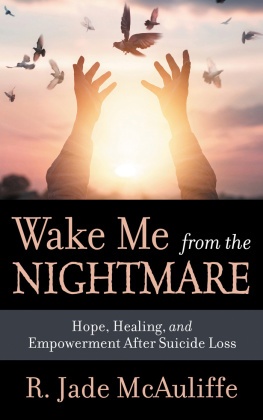 R. Jade McAuliffe Wake Me from the Nightmare: Hope, Healing, and Empowerment After Suicide Loss