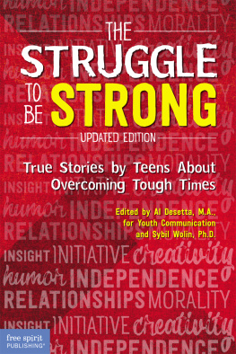 Al Desetta - The Struggle to Be Strong: True Stories by Teens About Overcoming Tough Times (Updated Edition)