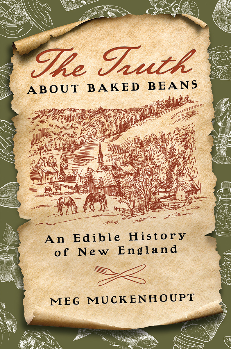 The Truth about Baked Beans The Truth about Baked Beans An Edible History of - photo 1