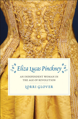 Lorri Glover - Eliza Lucas Pinckney: An Independent Woman in the Age of Revolution