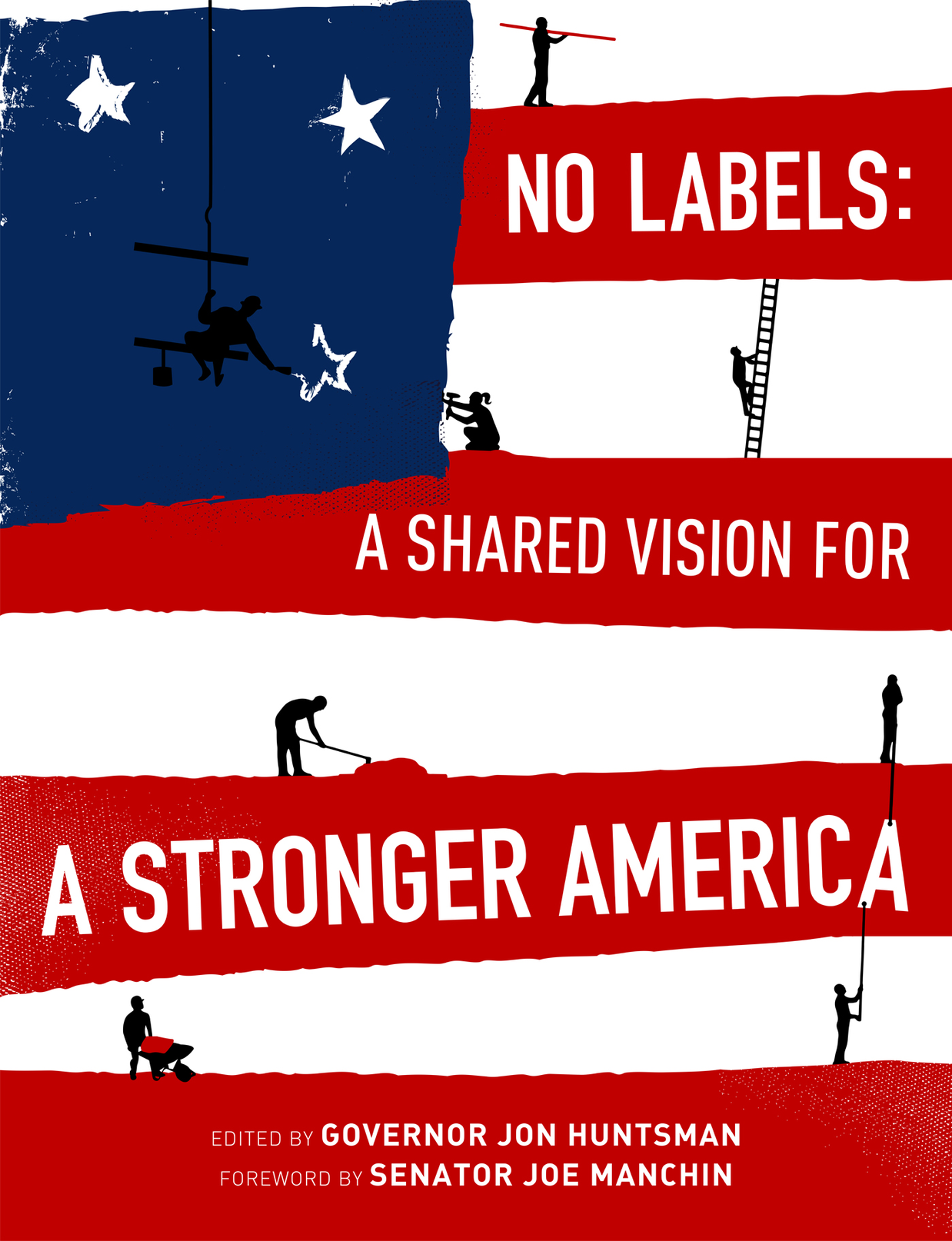 No Labels A Shared Vision for a Stronger America Edited by Governor Jon - photo 1