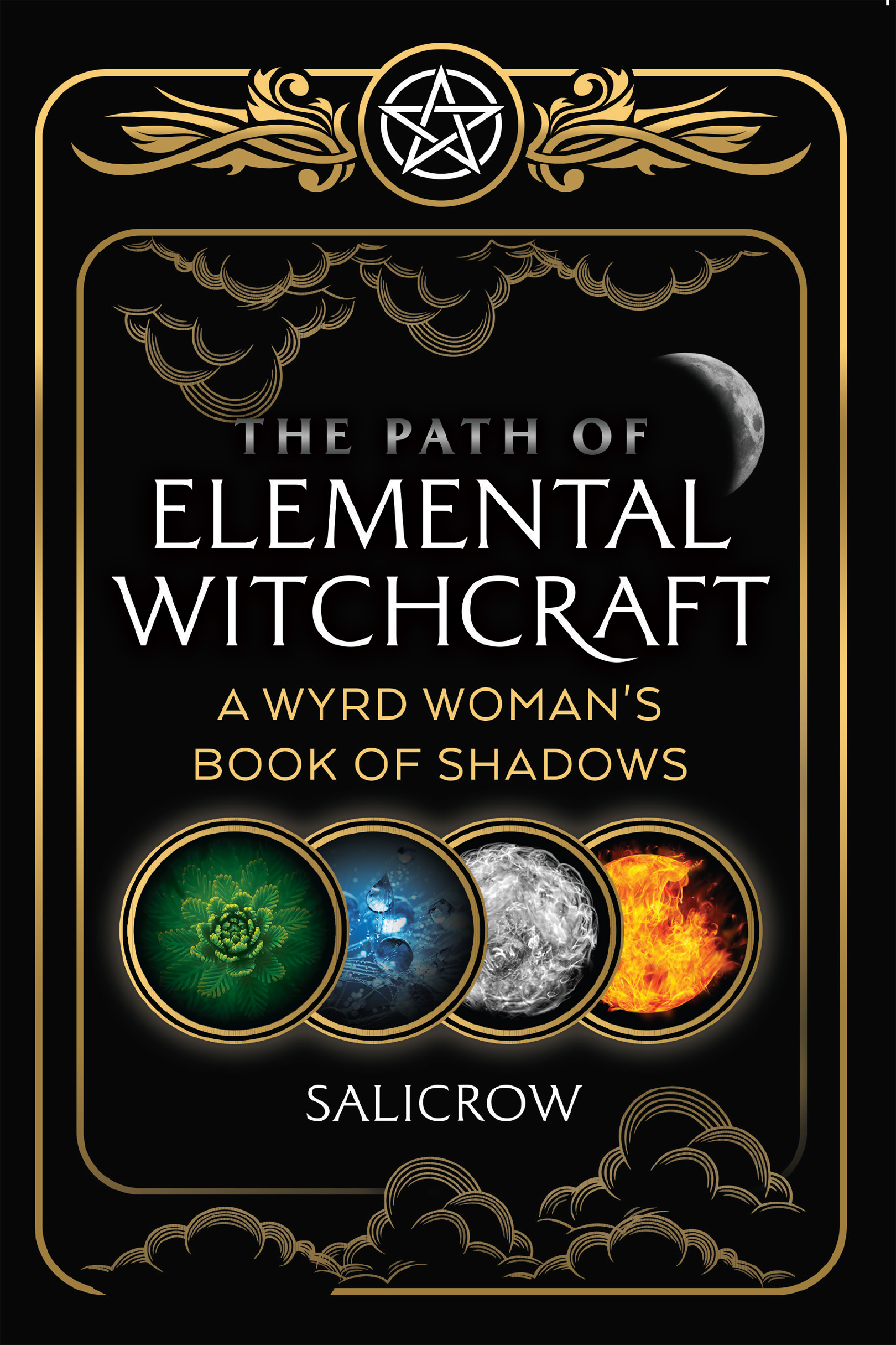 The Path of Elemental Witchcraft A Wyrd Womans Book of Shadows - image 1