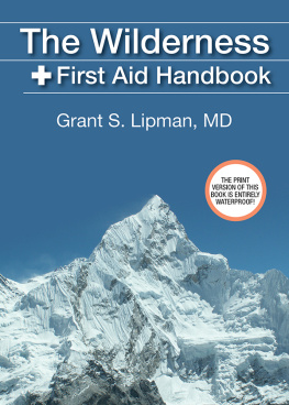 Grant S. Lipman The Wilderness First Aid Handbook