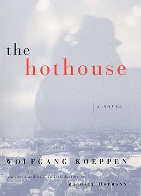 THE HOTHOUSE WOLFGANG KOEPPEN Translated by Michael Hofmann W W - photo 1