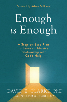 David E Clarke - Enough Is Enough: A Step-by-Step Plan to Leave an Abusive Relationship with Gods Help