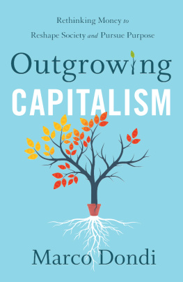 Marco Dondi Outgrowing Capitalism: Rethinking Money to Reshape Society and Pursue Purpose