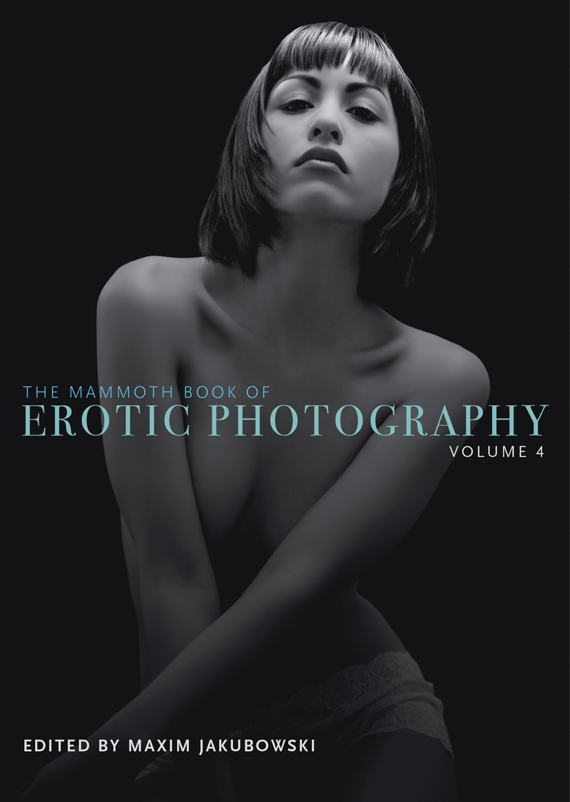 THE MAMMOTH BOOK OF EROTIC PHOTOGRAPHY VOLUME 4 EDITED BY MAXIM JAKUBOWSKI - photo 1