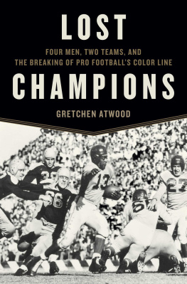 Gretchen Atwood - Lost Champions: Four Men, Two Teams, and the Breaking of Pro Footballs Color Line