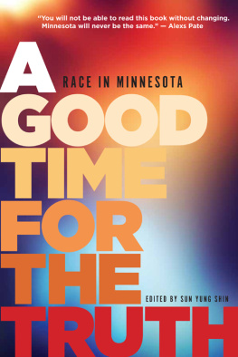 Sun Yung Shin - A Good Time for the Truth: Race in Minnesota