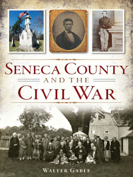 Walter Gable - Seneca County and the Civil War