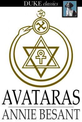 Annie Besant - Avataras: Four Lectures Delivered at the Twenty-Fourth Anniversary Meeting of the Theosophical Society at Adyar, Madras, December, 1899