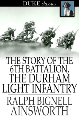 Ralph Bignell Ainsworth - The Story of the 6th Battalion, the Durham Light Infantry: France, April 1915-November 1918