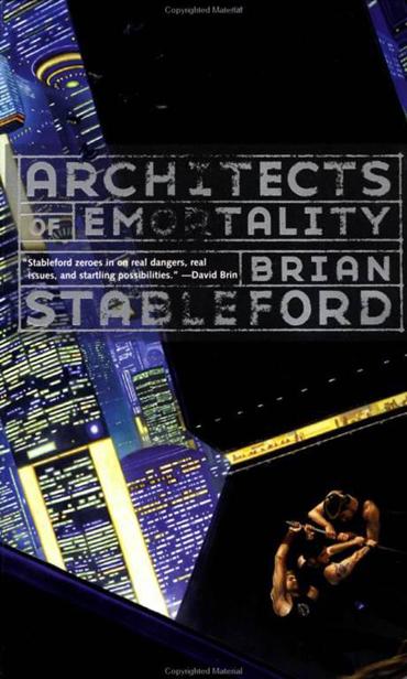 Architects of Emortality Brian Stableford This is a work of fiction All - photo 1