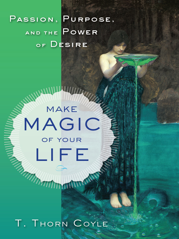 Advance Praise for Make Magic of Your Life A mini-masterpiece from a true - photo 1