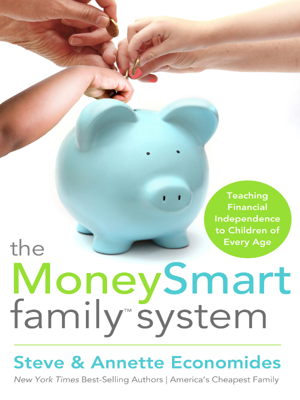 Praise for The MoneySmart Family System Every parent or parent-to-be should - photo 1