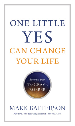 Mark Batterson One Little Yes Can Change Your Life: Excerpts from the Grave Robber