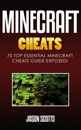 Jason Scotts - Minecraft Cheats: 70 Top Essential Minecraft Cheats Guide Exposed!