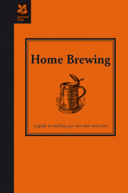 Ted Bruning - Home Brewing: A Guide to Making Your Own Beer, Wine and Cider