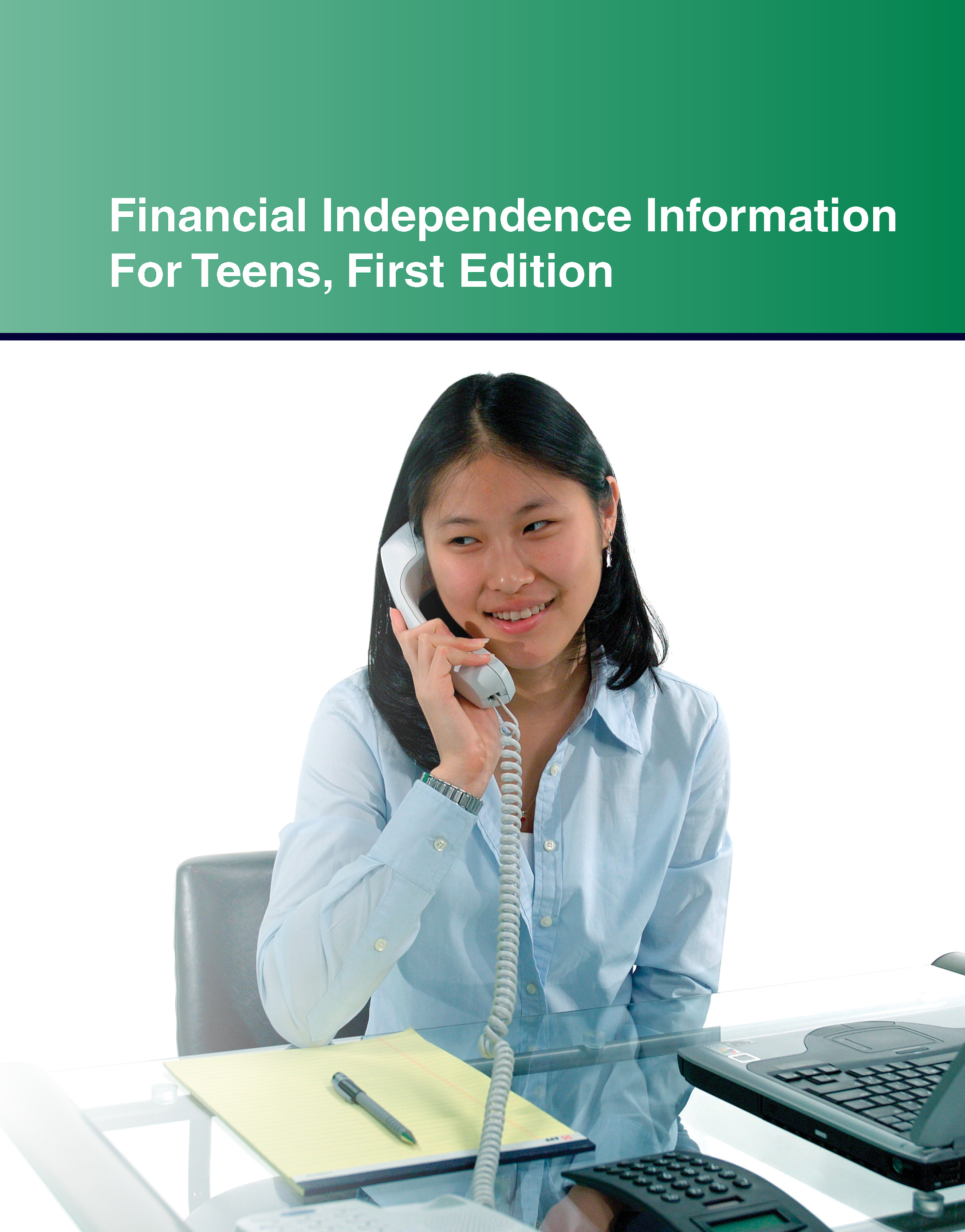 Teen Finance Series Financial Independence Information For Teens First Edition - photo 1