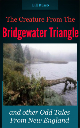 Bill Russo - The Creature From the Bridgewater Triangle: and other Odd Tales from New England.