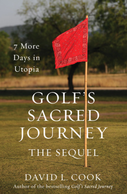 David L. Cook - Golfs Sacred Journey, the Sequel: 7 More Days in Utopia