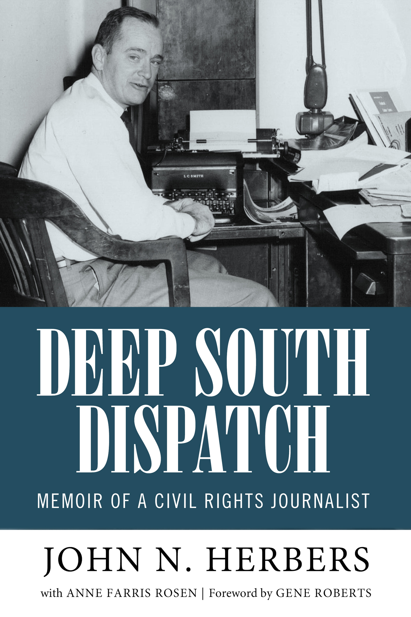 DEEP SOUTH DISPATCH DEEP SOUTH DISPATCH MEMOIR OF A CIVIL RIGHTS JOURNALIST - photo 1