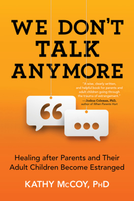 Kathy McCoy - We Dont Talk Anymore: Healing after Parents and Their Adult Children Become Estranged