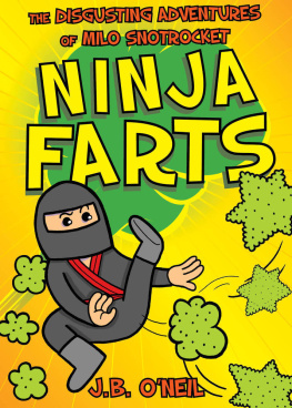 J.B. ONeil - Ninja Farts: The Disgusting Adventures of Milo Snotrocket