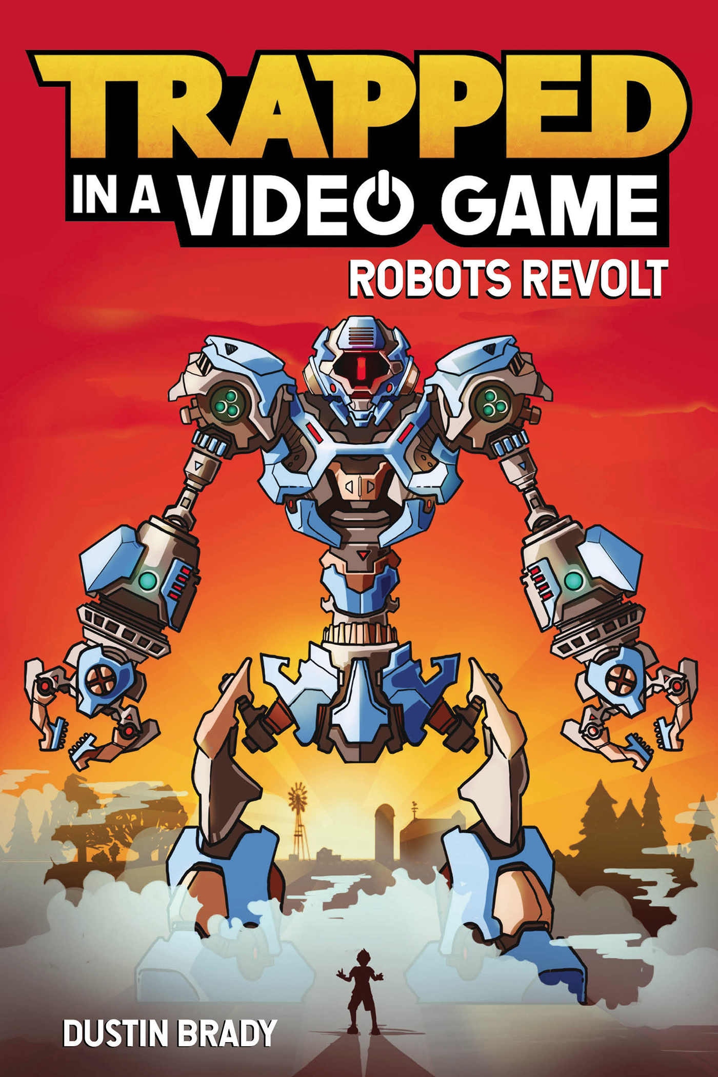 Trapped in a Video Game Robots Revolt copyright 2018 Dustin Brady All rights - photo 1