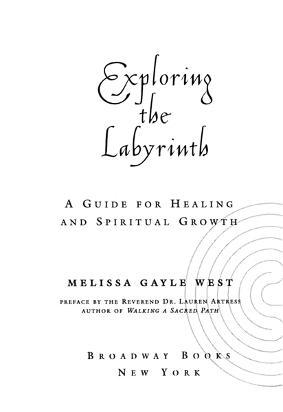 EXPLORING THE LABYRINTH Copyright 2000 by Melissa Gayle West All rights - photo 3