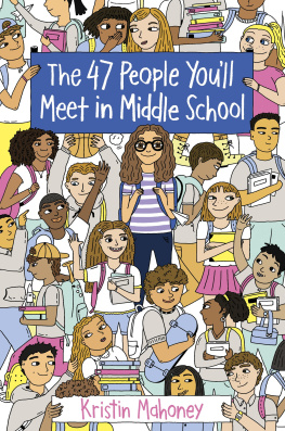 Kristin Mahoney - The 47 People Youll Meet in Middle School