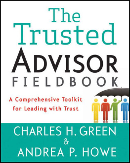 Charles H. Green - The Trusted Advisor Fieldbook: A Comprehensive Toolkit for Leading with Trust